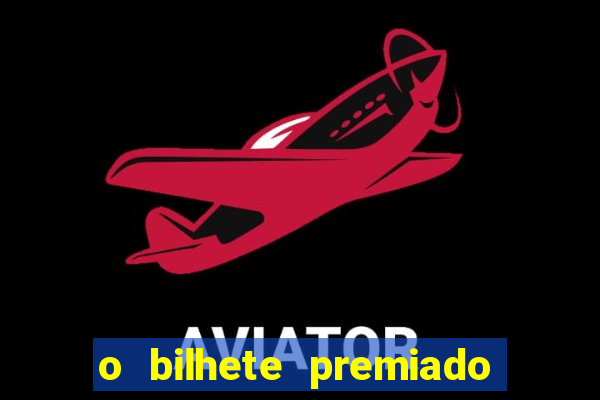 o bilhete premiado filme completo dublado online